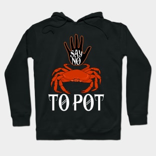 Say No To Pot Funny Crab Hoodie